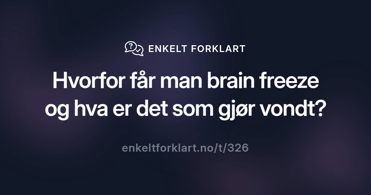 Hvorfor F r Man Brain Freeze Og Hva Er Det Som Gj r Vondt hvorfor-f-r-man-brain-freeze-og-hva-er-det-som-gj-r-vondt